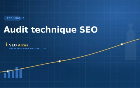 Audit technique SEO : repérer les freins d'un site à Arras